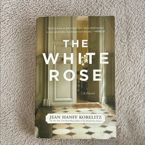 The White Rose Novel by Jean Hanff Korelitz